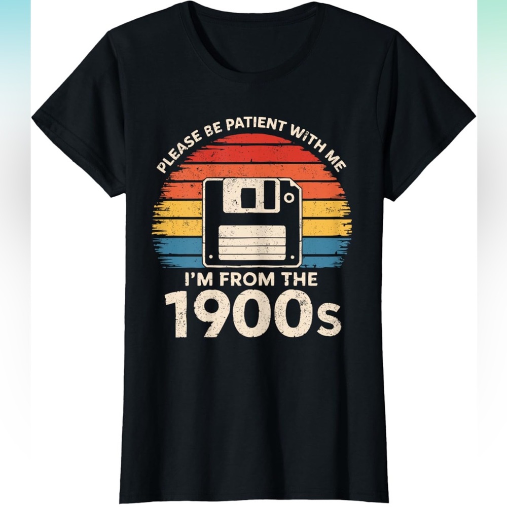 Please Be Patient With Me Shirt I'm From The 1900s Floppy Disk Men’s Women’s